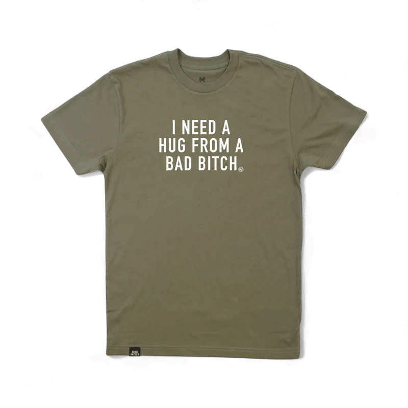 I Need a Hug from a Bad Bitch T-Shirt - SNOODBANGER customs