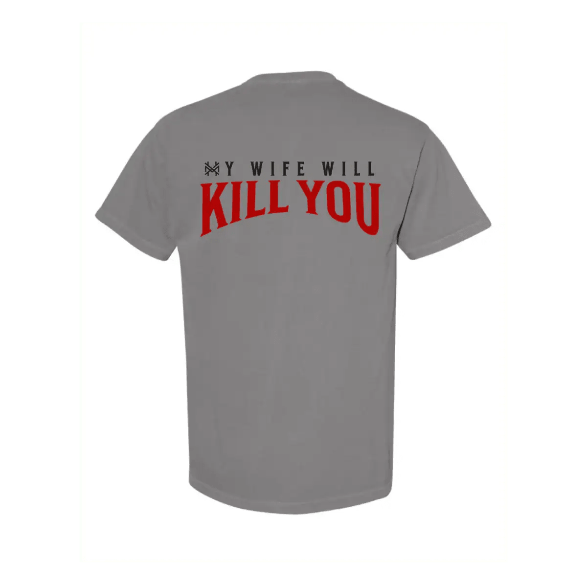 My Wife Will Kill You T-Shirt - SNOODBANGER customs