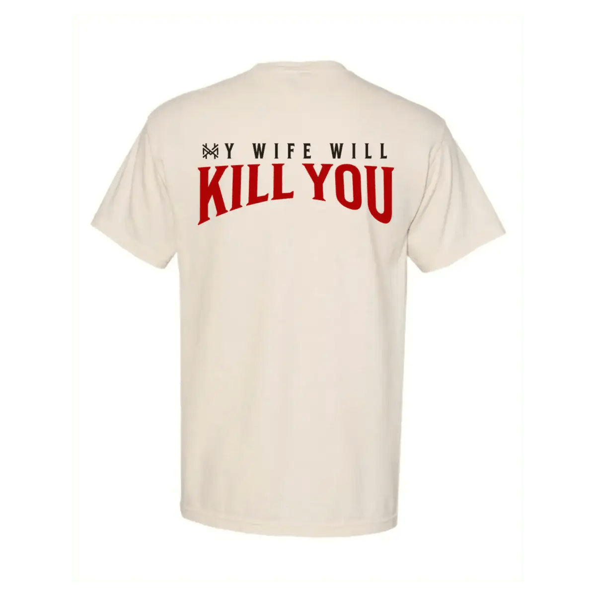 My Wife Will Kill You T-Shirt - SNOODBANGER customs