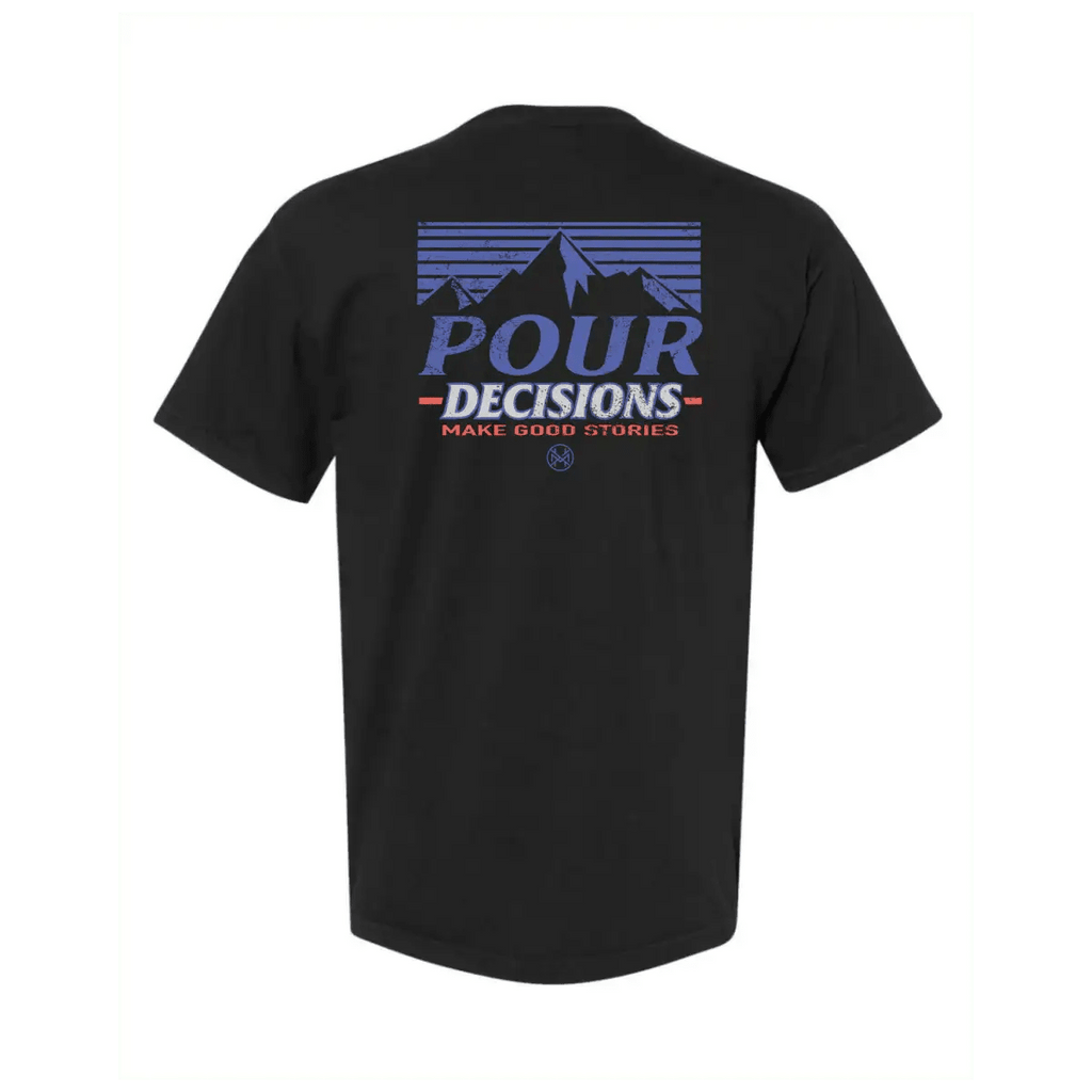 Pour Decisions T-Shirt - SNOODBANGER customs