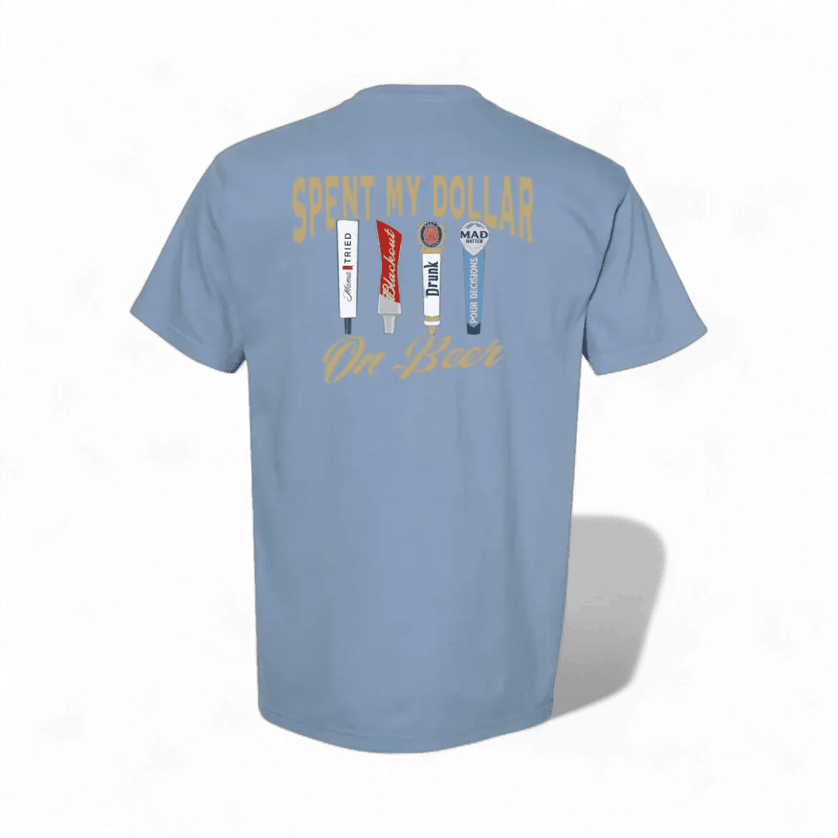 Spent My Dollar on Beer T-Shirt - SNOODBANGER customs