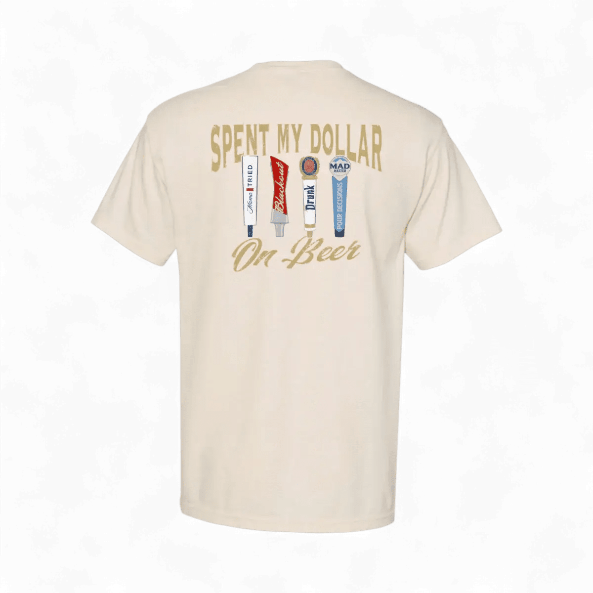 Spent My Dollar on Beer T-Shirt - SNOODBANGER customs